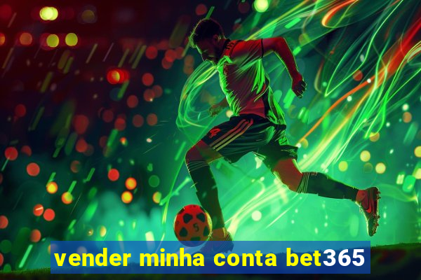 vender minha conta bet365